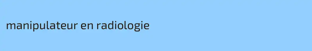 manipulateur en radiologie